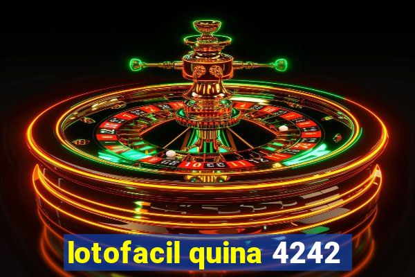lotofacil quina 4242